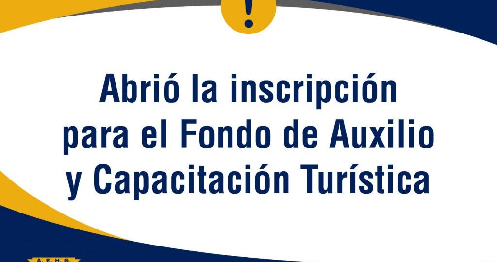 AEHG La Plata Informa Abrió la inscripción para el Fondo de Auxilio y Capacitación Turística